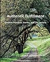 Authentic Fulfillment: Creative Practices, Stories, and Life Lessons