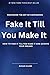 Fake It Till You Make It : ...