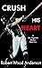 Crush His Heart by Robert Wood Anderson