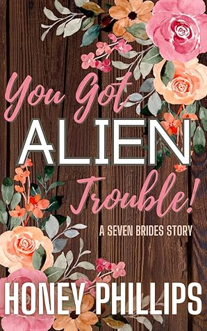 You Got Alien Trouble! (Seven Brides for Seven Alien Brothers #7.5)