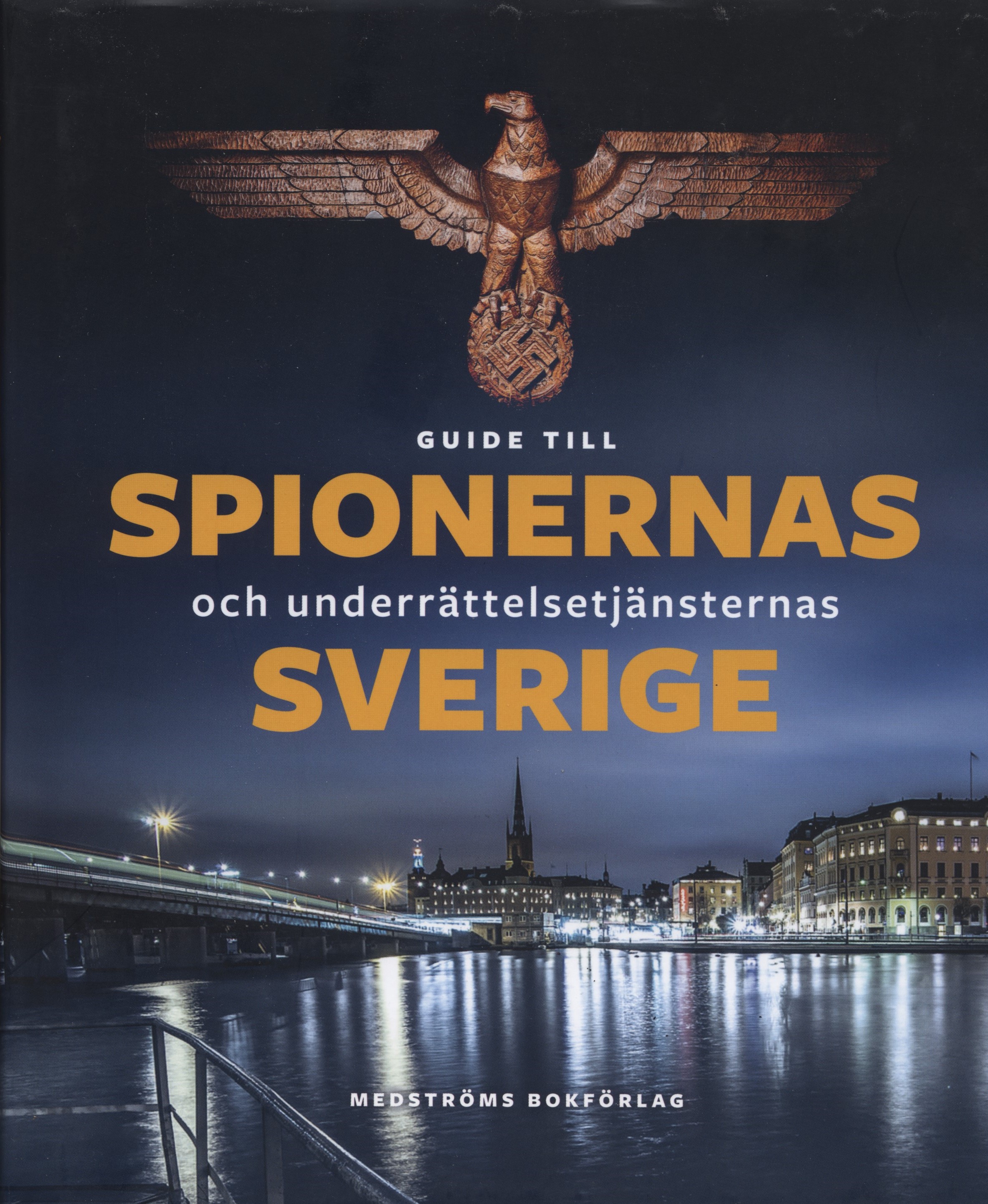 Guide till spionernas och underrättelsetjänsternas Sverige (Hardcover)