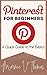 Pinterest for Beginners: A ...