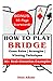 HOW TO PLAY BRIDGE: Ultimat...