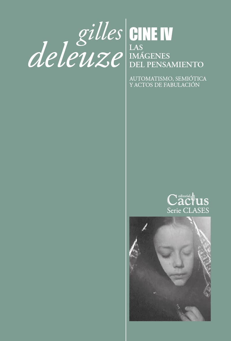 CINE IV - Las imágenes del pensamiento Automatismo, semiótica y acto de fabulación (Perfect Paperback)
