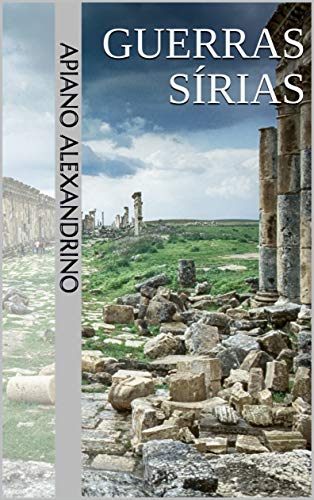 Guerras Sírias (História Romana por Apiano de Alexandria Livro 4) (Portuguese Edition)