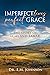 Imperfect Lives Perfect Grace by E.M. Johnson Imperfect Lives Perfect Grace by E.M. Johnson