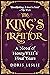 The King's Traitor: A novel of Henry VIII's final years (Doris Leslie Biographical Novels)