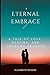 Eternal Embrace: A Tale of ...