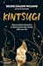 Kintsugi: Ripara le ferite dell'anima e rendi prezioso ogni istante della tua vita