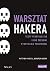 Warsztat hakera. Testy penetracyjne i inne techniki wykrywania podatnosci