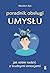 Poradnik obsługi umysłu. Jak sobie radzić z trudnymi emocjami