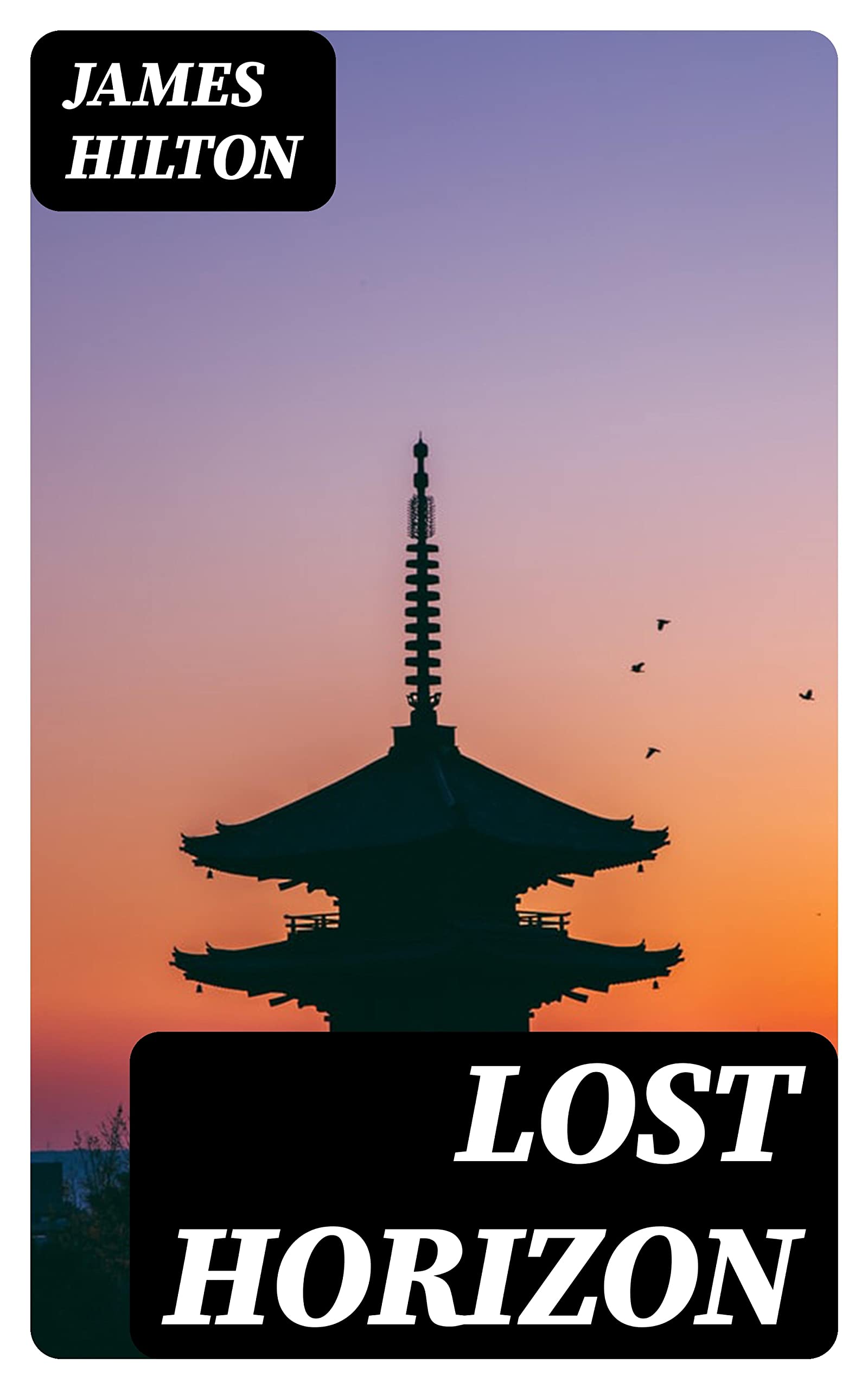 Lost Horizon: Enriched edition. A Himalayan Quest to Shangri-La—Mystical Utopia, Lyrical Adventure, and a Search for Meaning Beyond Modernity