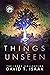 Things Unseen: Amateur Dete...