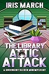 The Library Attic Attack by Iris March
