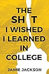 The Sh*t I wished I learned in College
