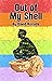 Out of My Shell