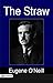 The Straw by Eugene O'Neill: A Play by Eugene O'Neill
