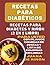 Recetas para Diabéticos: Recetas para Diabetes y Riñón (2 en 1 libro) para Usted con Plan de Comidas de 29 Días y Lista de Compras Incluidas (Spanish Edition)