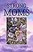 Strong Moms by Sheila Webster