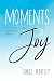 Moments of Joy by Chris Bentley
