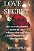 Love, a secret: Discover th...