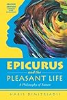 EPICURUS And THE PLEASANT LiFE: A Philosophy of Nature Revised and Expanded 2nd Edition