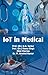 IoT in Medical by B.K. Sarkar