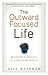 Outward-Focused Life, The: ...