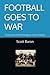 FOOTBALL GOES TO WAR: From ...