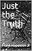 Just the Truth (Just Ten Mi...