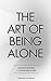 The Art of Being ALONE: Sol...