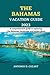 THE BAHAMAS VACATION GUIDE 2023 by ANTONIO D. COZART