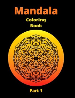 Mandala Coloring Book Part 1: Hand-Drawn For Adults Relaxation And Stress Relief