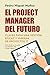 El project manager del futuro: Claves para una gestión eficaz y humana de proyectos IT