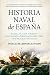 Historia Naval de España by Angel Luis Cervera Fantoni Historia Naval de España by Angel Luis Cervera Fantoni