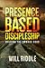 Presence Based Discipleship by Will Riddle