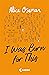 I Was Born for This by Alice Oseman