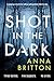 Shot in the Dark by Anna  Britton