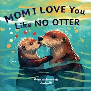 Mom, I Love You Like No Otter (gifts for mom)