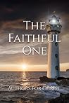 The Faithful One: Authors For Christ The Faithful One: Authors For Christ