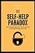The Self-Help Paradox: Why ...