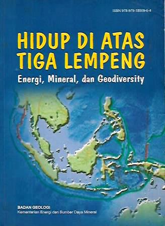 Hidup di Atas Tiga Lempeng: Energi, Mineral, dan Geodiversity