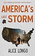 America's Last Storm: A Post Apocalyptic Survival Novel (The American Odyssey Series Book 1)