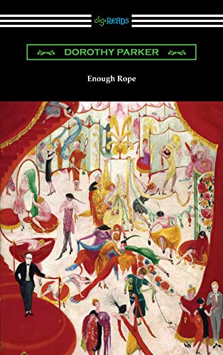 Enough Rope - A Book of Light Verse by Dorothy Parker;With the Introductory Essay 'The Jazz Age Literature of the Lost Generation '