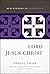 Lord Jesus Christ (New Studies in Dogmatics)