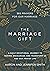 The Marriage Gift: 365 Prayers for Our Marriage - A Daily Devotional Journey to Inspire, Encourage, and Transform Us and Our Prayer Life