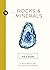 Rocks and Minerals: An Illustrated Field Guide