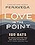 Love Is the Point: 100 Days of God's Love for You and How to Share It with Those Around You