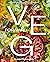 Veg Forward: Super-Delicious Recipes that Put Produce at the Center of Your Plate – (Over 100 Farm-to-Table Recipes for Healthy Seasonal Meals) – The Perfect Cookbook Gift for Foodies and Home Chefs