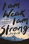 I Am Weak, I Am Strong by Jay Hewitt